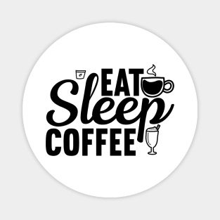 Are You Brewing Coffee For Me - Eat Sleep Coffee Magnet